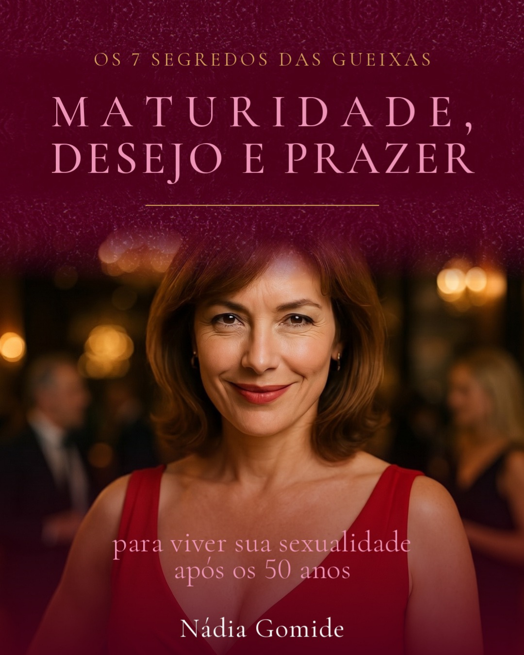 Capa do e-book Maturidade, Desejo e Prazer - Os 7 Segredos das Gueixas, de Nádia Gomide